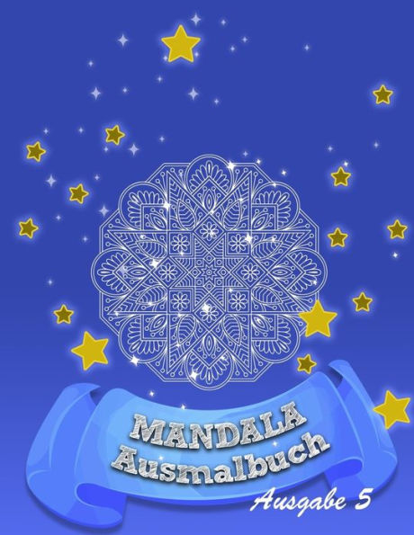 Mandala - Ausmalbuch : Für Mehr Ruhe, Ausgeglichenheit & Achtsamkeit! Kreativ Meditieren, Entspannen Und Stress Abbauen
