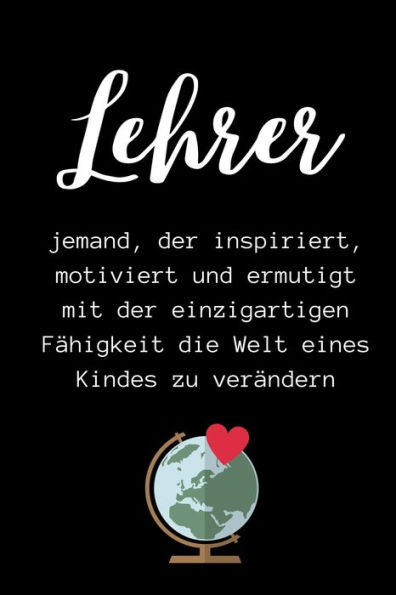 LEHRER JEMAND, DER INSPIRIERT, MOTIVIERT UND ERMUTIGT MIT DER EINZIGARTIGEN: A5 PUNKTIERT Geschenkidee für Lehrer Erzieher | Abschiedsgeschenk ... Geschenk | Weihnachten (German Edition) - 9781711653365
