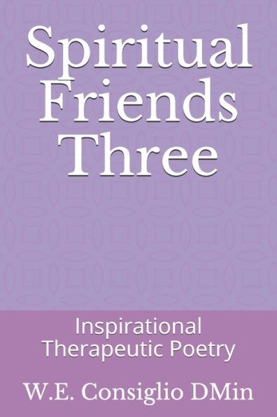 Spiritual Friends Three : Inspirational Therapeutic Poetry