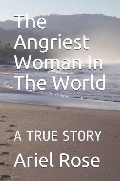 The Angriest Woman In The World : A Study In Consciousness Raising