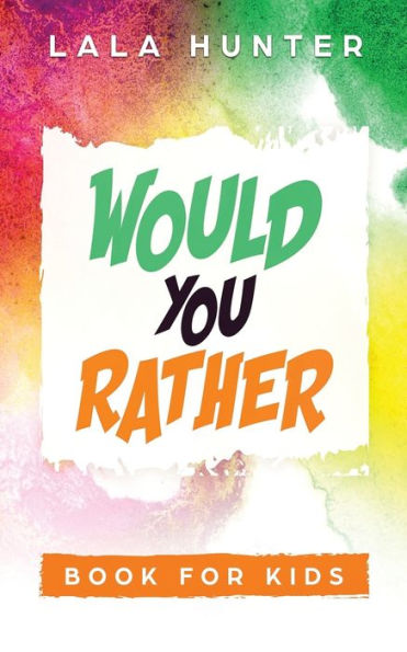 Would You Rather Book For Kids : All The Extraordinary Things You Should Know About Me