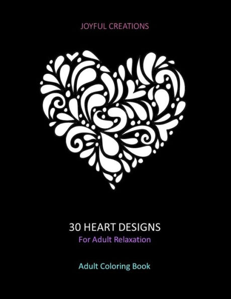 30 Heart Designs For Adult Relaxation: Adult Coloring Book: Stress Relief, Mindfulness And Tranquility (US Version)