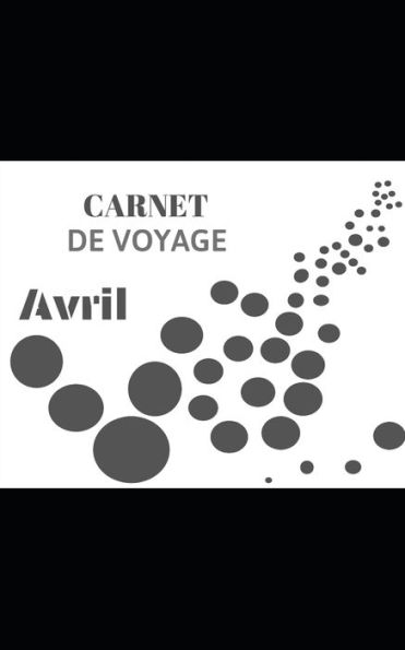 Carnet de voyage: Avril (French Edition)