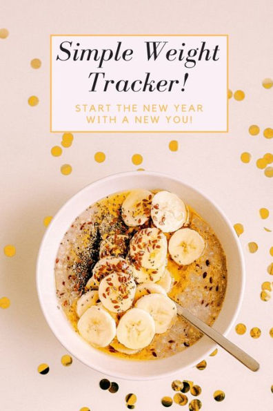 Simple Weight Tracker : Start The New Year With A New You!