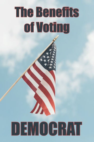 The Benefits Of Voting Democrat