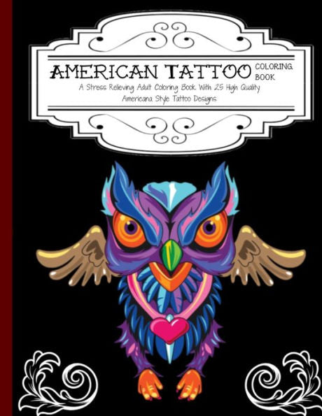 American Tattoo Coloring Book: A Stress Relieving Adult Coloring Book with 25 High Quality Americana Style Tattoo Designs