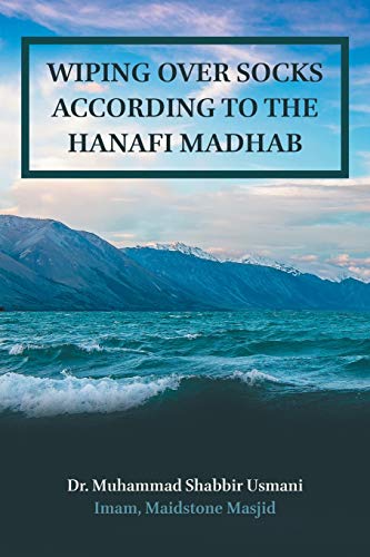 WIPING OVER SOCKS ACCORDING TO THE HANAFI MADHAB