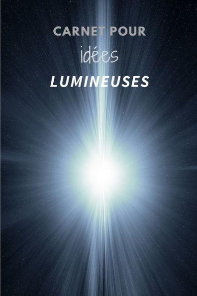 Carnet pour idEes lumineuses (French Edition) - 9781712135235