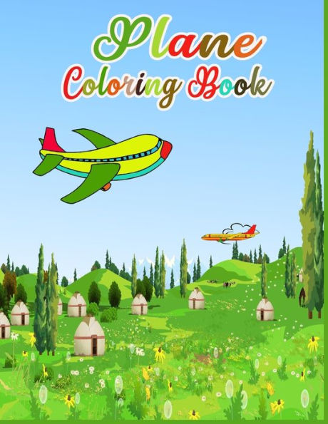 Plane Coloring Book : Plans Coloring Book For Kids & Toddlers -Planes Activity Books For Preschooler - Planes Coloring Book For Boys, Girls, Fun, ... Book For Kids. Vol- 1