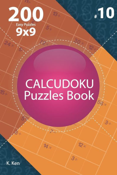 Calcudoku - 200 Easy Puzzles 9x9 (Volume 10)