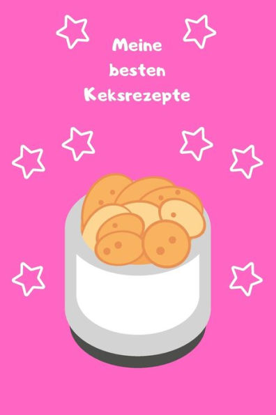 Meine Besten Keksrezepte : Backbuch - Zum Selberschreiben - Backrezepte - Kekse - Zum Einschreiben - Ma?e Ca. Din A5