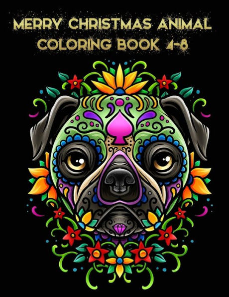 Merry Christmas Animal Coloring Book 4-8 : The Best Christmas Stocking Suffers Gift Idea For Girls Ages 4-8 Year Old Girl Gifts Cute Christmas Coloring Pages
