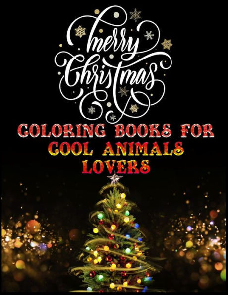 Merry Christmas Coloring Books For Cool Animals Lovers : The Best Christmas Stocking Suffers Gift Idea For Girls Ages 4-8 Year Old Girl Gifts Cute Christmas Coloring Pages