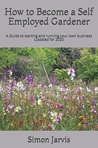 How to Become a Self Employed Gardener: A Guide to starting and running your own business