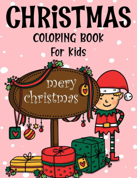 Christmas coloring book for kids.: Fun Children’s Christmas Gift or Present for kids.Christmas Activity Book Coloring, Matching, Mazes , Drawing, Cross Words, Color by Number,and More. - 9781712237557