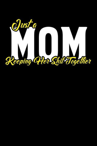Just A Mom Keeping Her Shit Together: 100 Line Pages