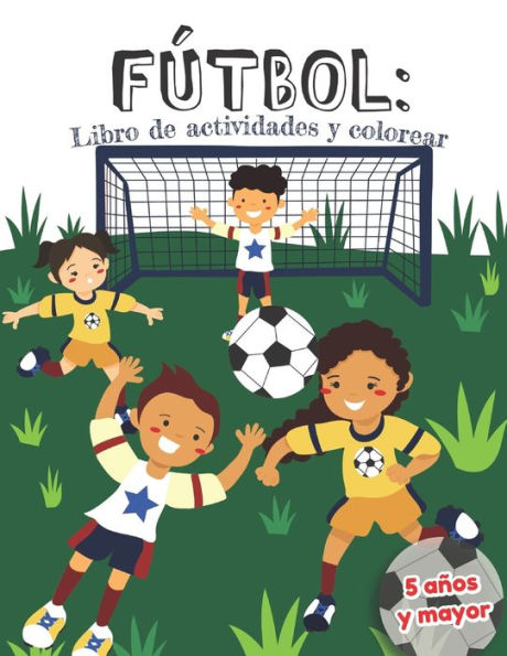 Fútbol: libro de actividades y colorear 5 años y mayor: en Español educacional para preescolar y Kinder (Spanish Edition)