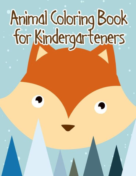 Animal Coloring Book for Kindergarteners: Easy and Funny Animal Images (Books for Grown Ups)