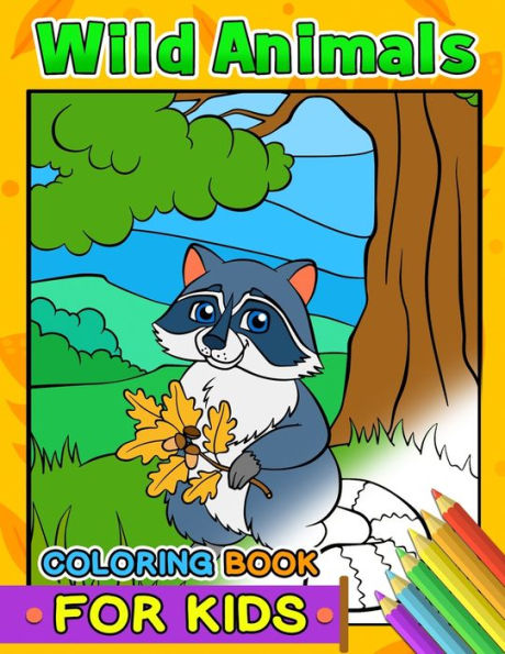 Wild Animals Coloring Books For Kids : First Animals Workbook Of Horse, Hedgehog, Monkey, Sloth, Lion, Fox And Friend For Toddler, Boy, Girls