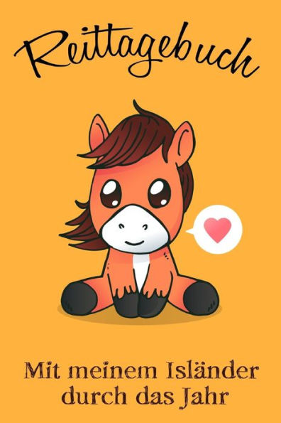 Reittagebuch : Das Reittagebuch Zum Eintragen Für Über 200 Reiteinheiten - Mit Meinem Isländer Durch Das Jahr - Jahreskalender - Geschenkidee Islandpony