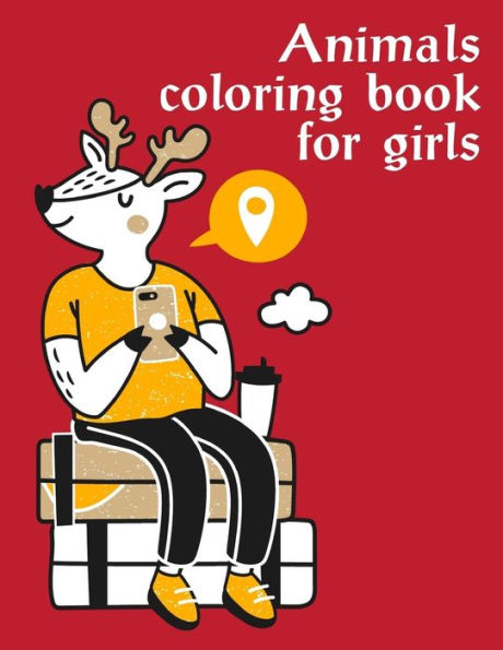 Animals coloring book for girls: A Funny Coloring Pages,Christmas Book for Animal Lovers for Kids (Books for Grown Ups)