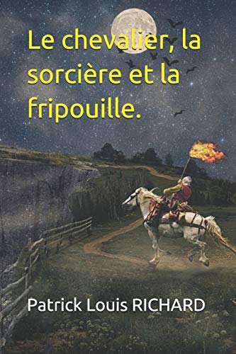 Le chevalier, la sorci??re et la fripouille. (French Edition)