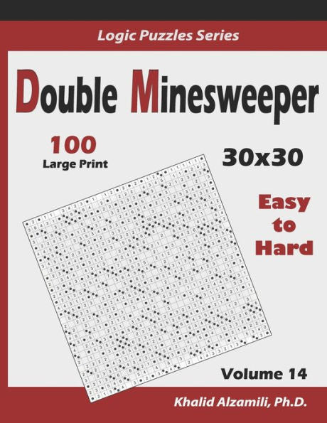 Double Minesweeper: 100 Easy to Hard (30x30) (Logic Puzzles Series)
