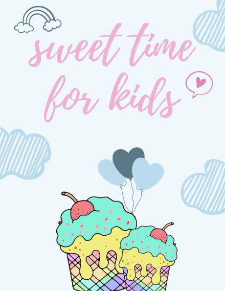 Sweet Time For Kids : My First Big Ice Cream Activity Book For Kids Ages 4-8 -(A-Z ) Handwriting & Number Tracing & The Maze Game & Coloring Page