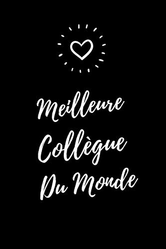 Meilleure Coll??gue du monde: Cadeau original D'appr??ciation No??l Anniversaire retraite Pour Coll??gue travail femme infirmi??re secr??taire comptable - remercier sa meilleure amie... (French Edition)