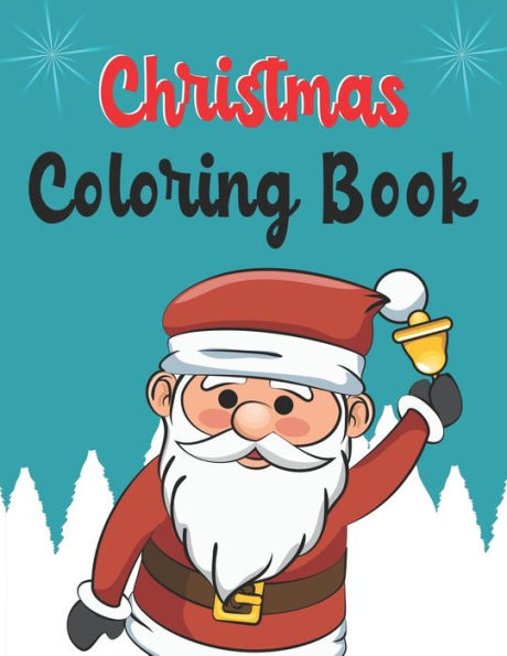 Christmas Coloring Book: Christmas Coloring Book, Christmas Coloring Book, christmas coloring book for toddlers. 50 Pages 8.5"x 11" - 9781712571583
