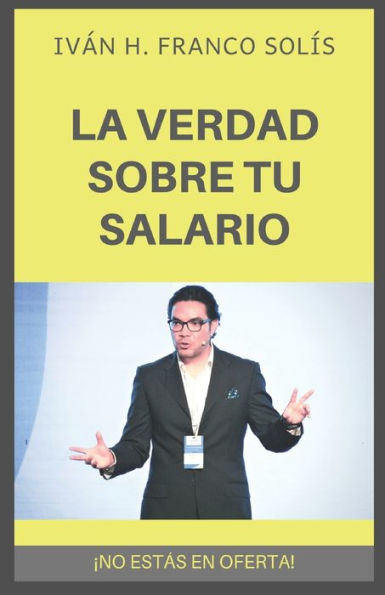 LA VERDAD SOBRE TU SALARIO: ¡NO ESTaS EN OFERTA! (Salario e ingreso) (Spanish Edition)