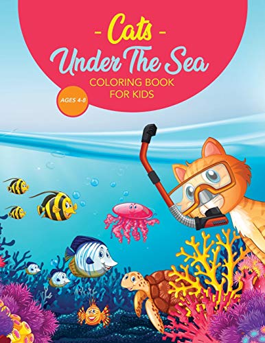 Cats Under The Sea Coloring Book For Kids: Cute & Fun Snorkeling Scuba Kitties