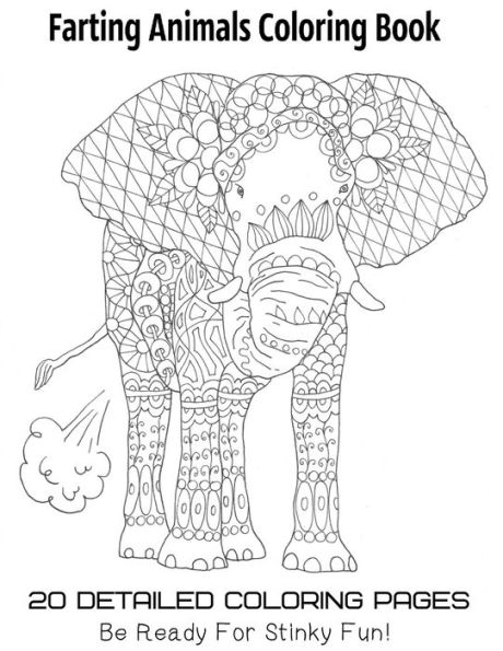 Farting Animals Coloring Book 20 Detailed Coloring Pages Be Ready For Stinky Fun - 9781712807996