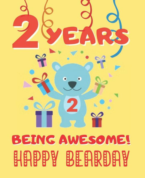 2 YEARS BEING AWESOME: CUTE BIRTHDAY PARTY COLORING BOOK FOR KIDS | ANIMALS, CAKES, CANDIES AND MORE | CREATIVE GIFT | TWO YEARS OLD | BOYS AND GIRLS.