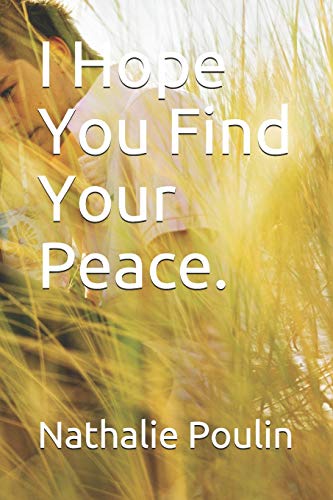 I Hope You Find Your Peace.