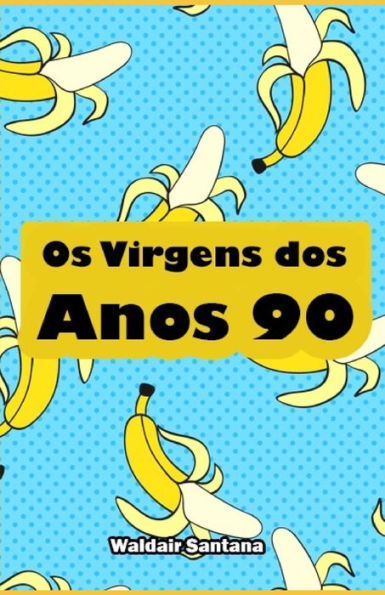 Os Virgens Dos Anos 90