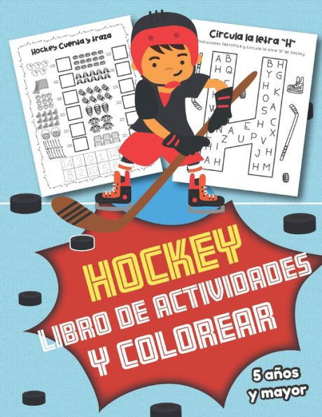 Hockey Libro de Actividades y Colorear 5 a?os y mayor: En Espa?ol para ni?os y ni?as- Abecedario, Sopa de letras, Numeros, y mas actividades educacionales (Spanish Edition)