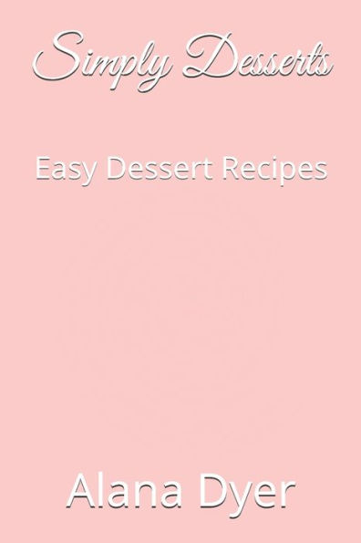 Simply Desserts : Easy Dessert Recipes
