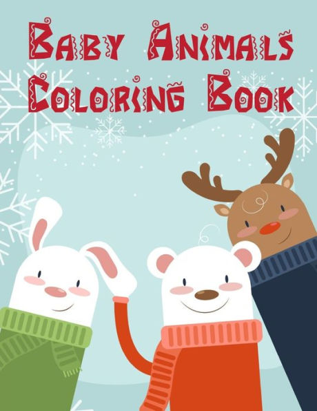 Baby Animals Coloring Book: Fun, Easy, and Relaxing Coloring Pages for Animal Lovers (Animals Education)