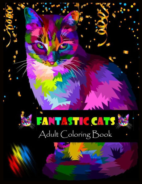 FANTASTIC CATS Adult Coloring Book: Stress Relieving Designs