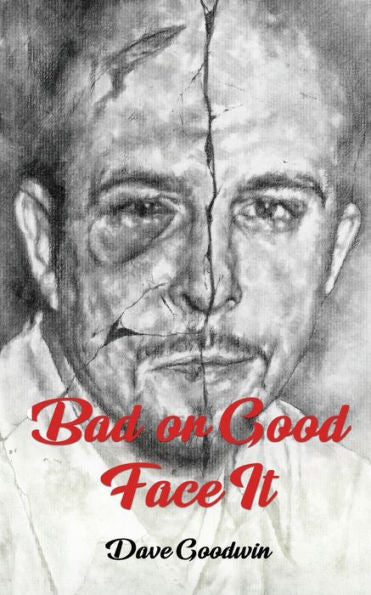 BAD OR GOOD FACE IT