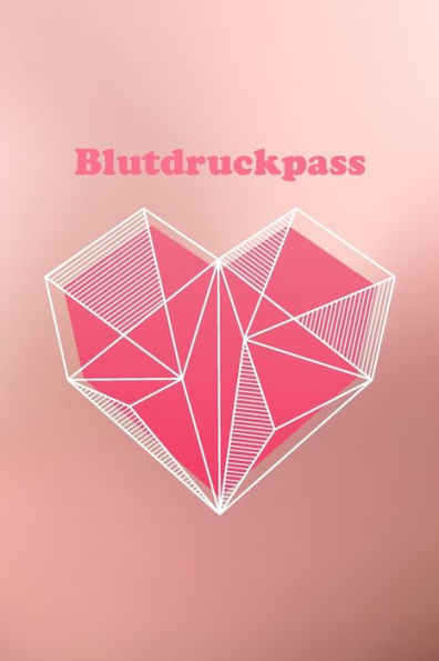 Blutdruckpass: Platz fUr 2000 Messungen | ca. DIN A5 | unkompliziert, Ubersichtlich, klein und handlich | Blutdrucktagebuch zum AusfUllen von Datum, ... und Puls. ( Ros? Herz) (German Edition)