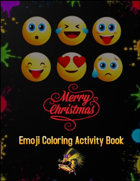 Merry Christmas Emoji Coloring Activity Book : 100+ Awesome Festive Pages Of Christmas Holiday Emoji Stuff Coloring & Fun Activities For Kids, Girls, Boys, Teens & Adults