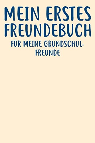 Meine Erstes Freundebuch Fu??r Meine Grundschulfreunde: Das Freundebuch f??r Jungen und M?±dchen f??r die 1. Klasse zum ausf??llen 120 Seiten DIN A5 (German Edition)