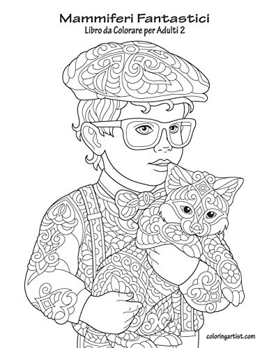 Mammiferi Fantastici Libro da Colorare per Adulti 2 (Italian Edition)