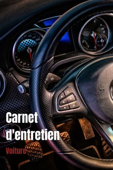Carnet d'entretien voiture: Carnet de bord d'entretien automobile toutes marques - suivi contr?le technique, rEvision, vidange et rEparation - 50 pages Format 15.6 x 22.86 cm - (French Edition)