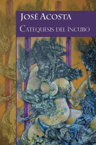 Catequesis Del Íncubo : Accésit Premio Internacional De Poesía Casa De Teatro, 2000