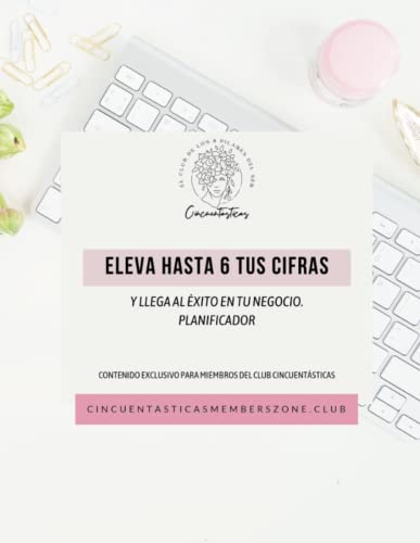 Eleva Hasta 6 Tus Cifras : Y Llega Al ?ëxito En Tu Negocio