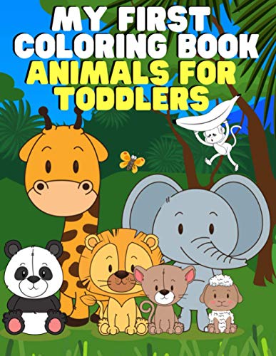 My First Coloring Book: Animals for Toddlers: Ages 1-3 | 2-4 | 3-5 | Cute and Simple Designs