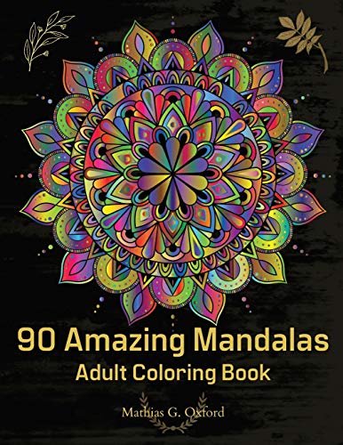 90 Amazing Mandalas: Great Adult Coloring Book Fur Relaxation & Stress Relief World's Most Beautiful Mandalas, Meditation Designs, Designed to Soothe the Soul.